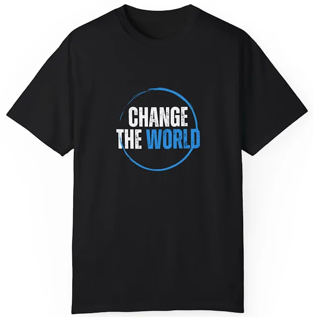 Comfort Colors Motivational T-Shirt for Men and Women With Blue Typographic Environmental Quote Change The World