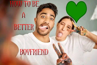 12 Tips on How to Be a Better Boyfriend