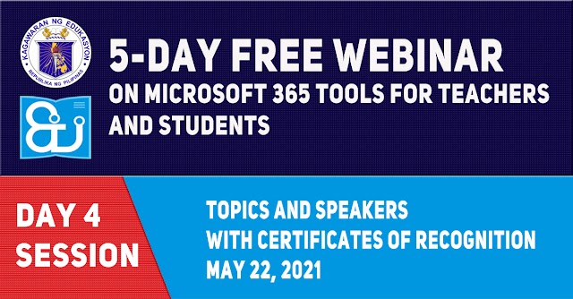 DAY 4 SESSION | 5-DAY FREE WEBINAR ON MICROSOFT 365 TOOLS FOR TEACHERS AND STUDENTS (May 22, 2021) by DepEd ICTS-Unit