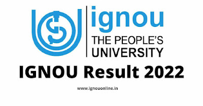 IGNOU Result 2022 Check IGNOU Result For December 2021 @ www.ignou.ac.in