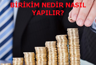 BİRİKİM NEDİR NASIL YAPILIR?