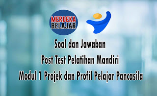 Link Download Soal kunci jawaban Post Test Modul Post Test Modul 1 Projek dan Profil Pelajar Pancasila Topik 15 Projek penguatan Profil Pelajar Pancas