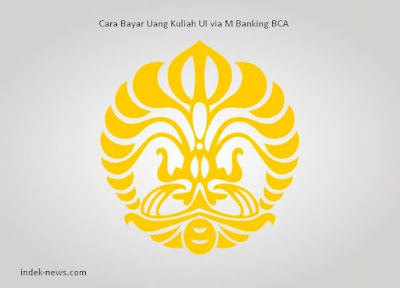 gambar Cara Bayar Uang Kuliah UI via M Banking BCA