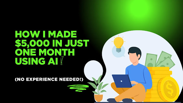 How I Made $5,000 in Just One Month Using AI (No Experience Needed!)