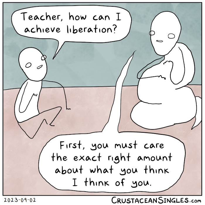 One human figure sits on a dirt floor across from another person whose human torso continues into a more snakelike tail instead of legs. The first asks, "Teacher, how can I achieve liberation?" The second replies, "First, you must care the exact right amount about what you think I think of you."