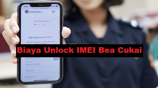 Biaya Unlock IMEI Bea Cukai