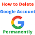 How to delete Google account permanently on Android , iPhone or Computer 