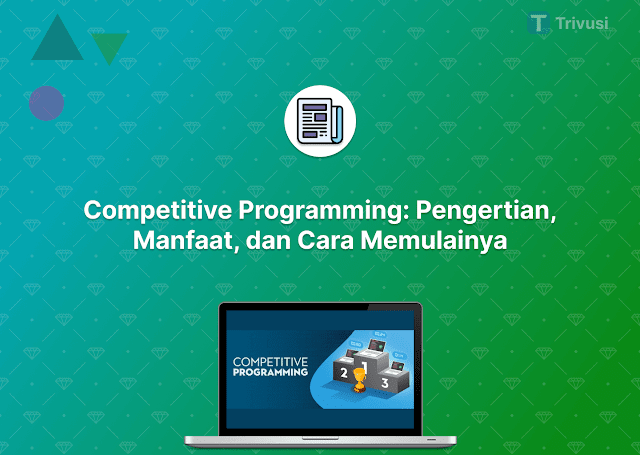 Competitive Programming: Pengertian, Manfaat, dan Cara Memulainya