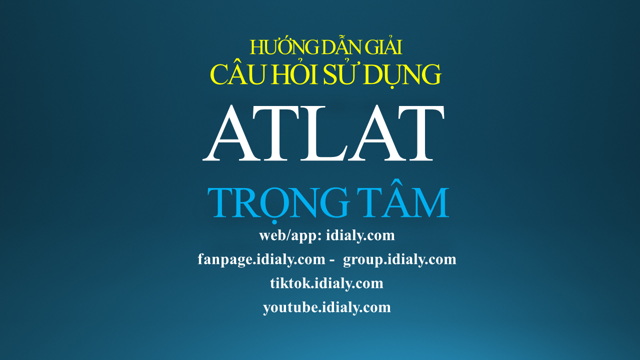 HƯỚNG DẪN GIẢI MỘT SỐ CÂU HỎI SỬ DỤNG ATLAT TRỌNG TÂM