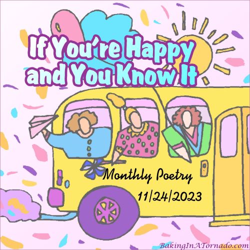 If You're Happy and you Know It, a monthly poetry challenge based on a theme. | Graphic property of Karen of www.BakingInATornado.com | #poetry #blogging