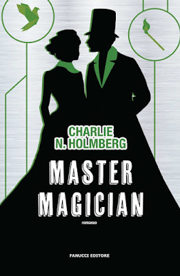 “Master magician” di Charlie N. Holmberg, il terzo e ultimo capitolo delle avventure della magica Ceony Twill