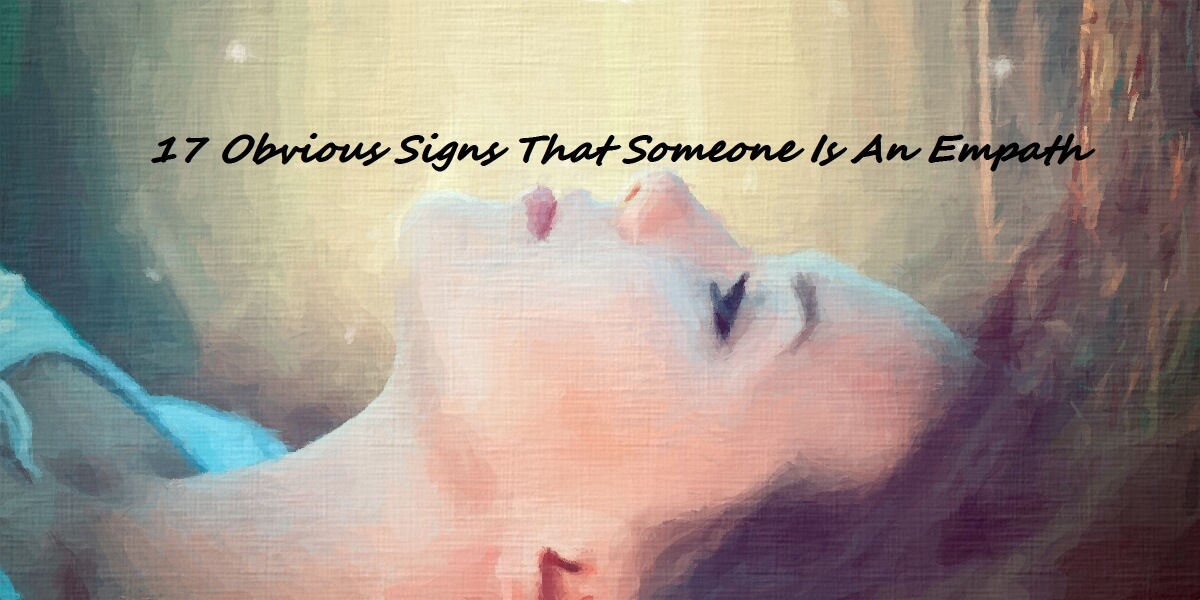 17 Obvious Signs That Someone Is An Empath