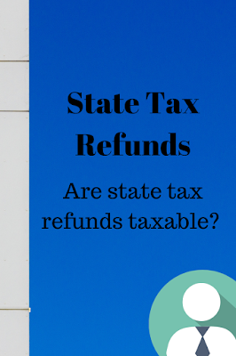 state tax refunds taxable, state tax refunds nontaxable, when is a state refund taxable, do I need to pay taxes on my state tax refund