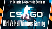 Torneio CSGO Serrinha - B!rl Vs HellWinners Gaming 