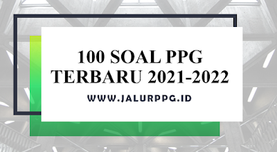 100 Soal PPG Terbaru 2023-2024