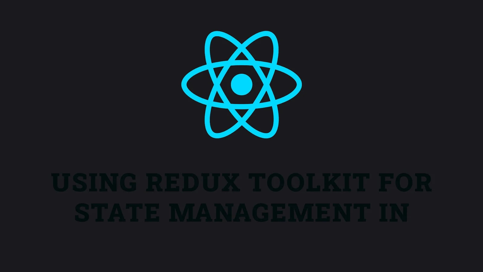 Using Redux Toolkit for State Management in React