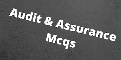 Audit & assurance Mcqs with answers