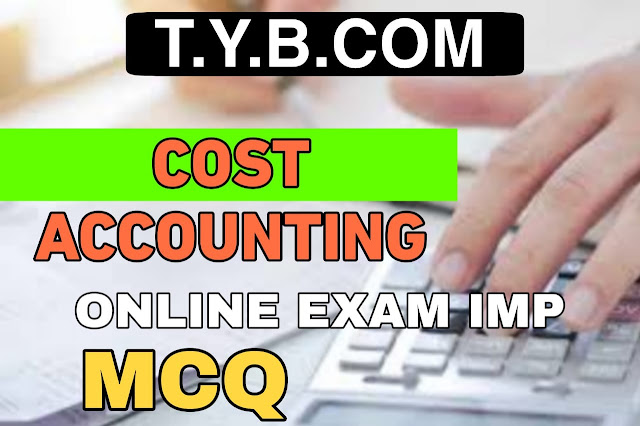 T.Y.B. Com Cost Accounting MCQ