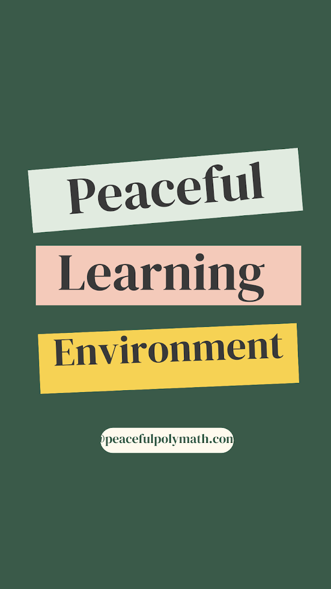 21 WAYS PEACEFUL LEARNING ENVIRONMENT WILL CHANGE YOUR LIFE FOREVER.