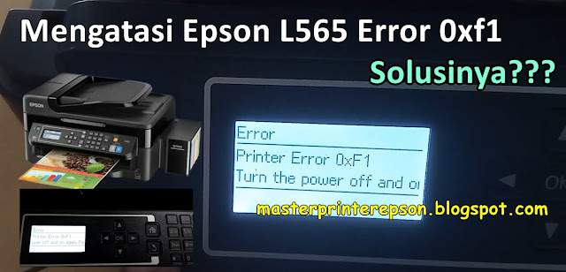 Cara Memperbaiki Printer Epson L565 Error F1 0xF1