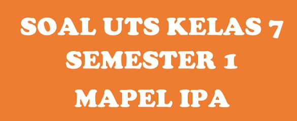 Contoh Soal Uts Ipa Smp Kelas 7 Semester 1 Terbaru