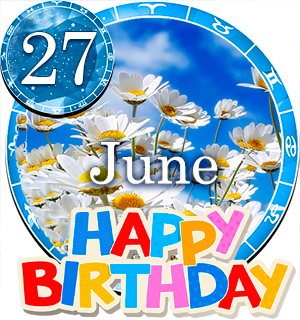 June 27 Birthday Horoscope