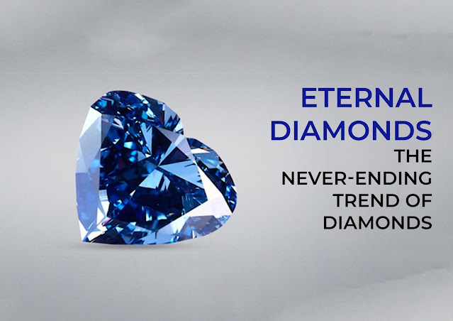 Eternal diamonds the never-ending trend of diamonds