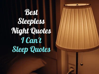 Best Sleepless Night Quotes - I Can't Sleep Quotes