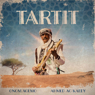 Onom Agemo & Ahmed Ag Kaedy "Tartit" 2022 Germany / Mali, Desert Blues,Tuareg Rock,Sahara Rock,Afro Beat