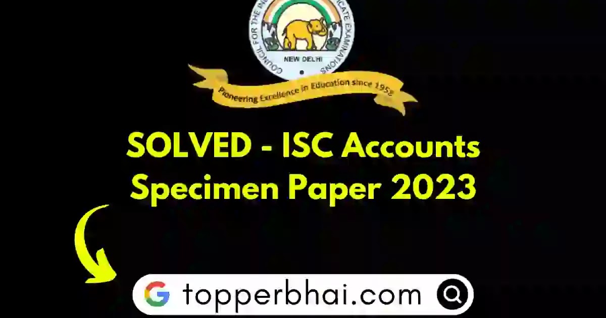 ISC Specimen Paper 2024: CISCE Class 12 Sample Paper 2023-24, Download PDF