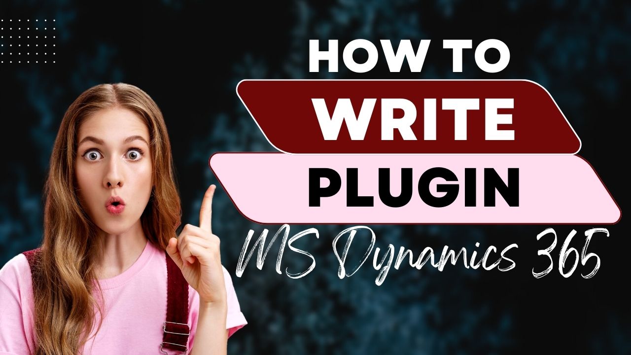 How to write a plugin in ms dynamics 365