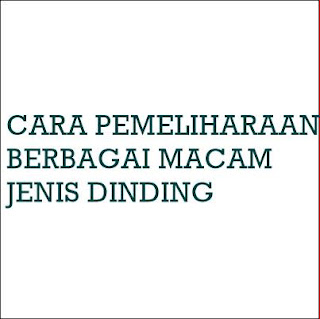 Cara Pemeliharaan Berbagai Macam Jenis Dinding