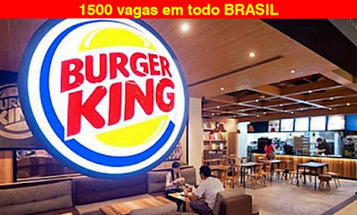 Burguer King abre mais de 1500 vagas nas lojas em todo Brasil