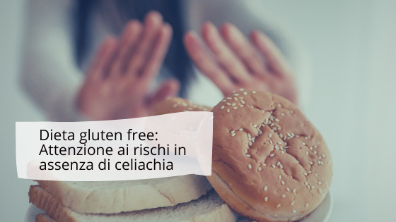 Dieta gluten free Attenzione ai rischi in assenza di celiachia