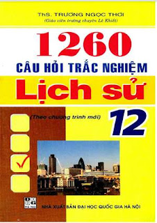  1260 Câu Hỏi Trắc Nghiệm Lịch Sử Lớp 12 - Có Đáp Án