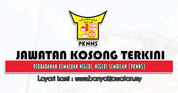 Jawatan Kosong 2021 di Perbadanan Kemajuan Negeri, Negeri Sembilan (PKNNS)