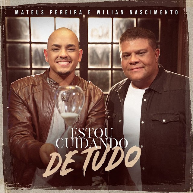 Mateus Pereira lança nova versão da música "Eu Estou Cuidando de Tudo", com participação de Wilian Nascimento 