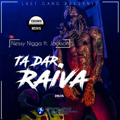 Jackson Feat. Neissy Nigga - Ta Dar Raiva (Hip-Hop/Rap,) 2018