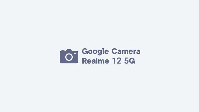 Download GCam Realme 12 5G