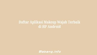 Daftar Aplikasi Makeup Wajah Terbaik di HP Android