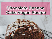 Chocolate Banana Cake Vegan Recipe For The Banana Lover