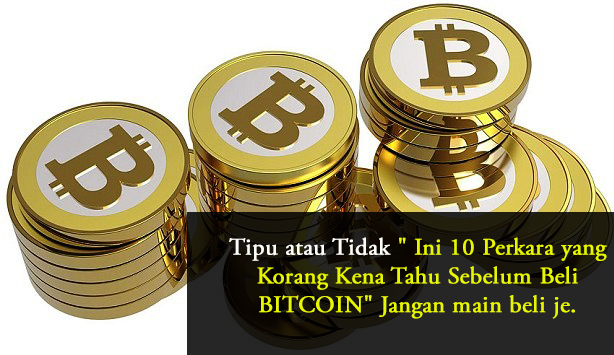 Tipu atau Tidak " Ini 10 Perkara yang Korang Kena Tahu Sebelum Beli BITCOIN" Jangan main beli je.