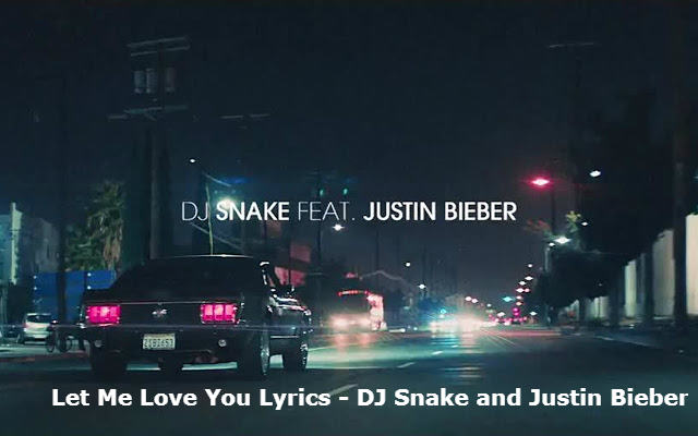 Let Me Love You Lyrics Dj Snake And Justin Bieber