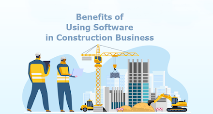 Benefits of Using Software in Construction Business