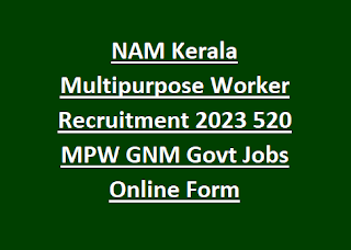 NAM Kerala Multipurpose Worker Recruitment 2023 520 MPW GNM Govt Jobs Online Form