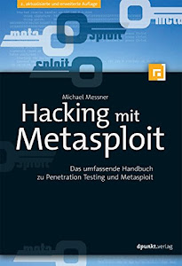 Hacking mit Metasploit: Das umfassende Handbuch zu Penetration Testing und Metasploit