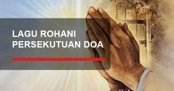 Kumpulan Lirik Lagu Rohani Tentang Persekutuan Doa YuKampus