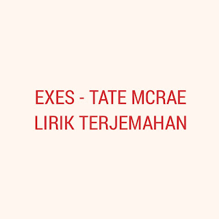 ARTI LIRIK EXES - TATE MCRAE TERJEMAHAN