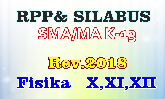 RPP DAN SILABUS FISIKA KURIKULUM 2013 SMA/MA KELAS X, XI, XII - REVISI