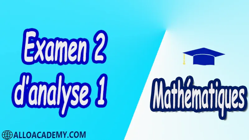 Examen corrigé d’Analyse 1 Mathématiques, Maths, Analyse 1, Les réels, Les fonctions d’une variable réelle, Limites d’une fonction, Fonctions usuelles, Continuité des fonctions, Dérivée d’une fonction, Les suites, Equations différentielles, Propriétés de IR , Cours , résumés , exercices corrigés , devoirs corrigés , Examens corrigés , prof de soutien scolaire a domicile , cours gratuit , cours gratuit en ligne , cours particuliers , cours à domicile , soutien scolaire à domicile , les cours particuliers , cours de soutien , des cours de soutien , les cours de soutien , professeur de soutien scolaire , cours online , des cours de soutien scolaire , soutien pédagogique.